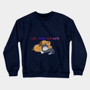 i like dogs and cats Crewneck Sweatshirt